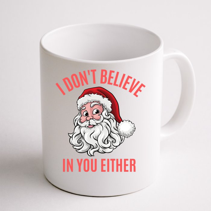 I Dont Believe In You Either Front & Back Coffee Mug