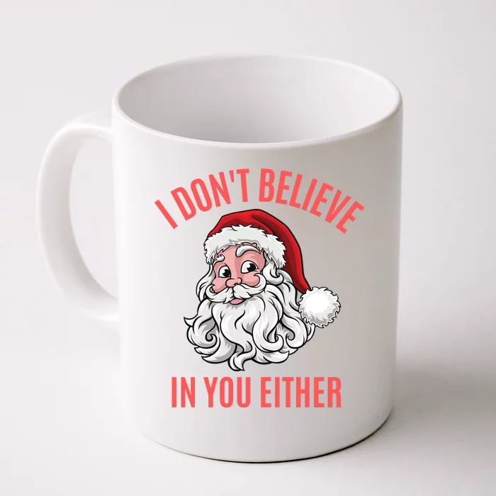 I Dont Believe In You Either Front & Back Coffee Mug