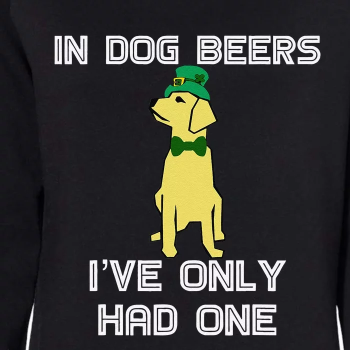 In Dog Beers I've Only Had One St. Patrick's Day Womens California Wash Sweatshirt