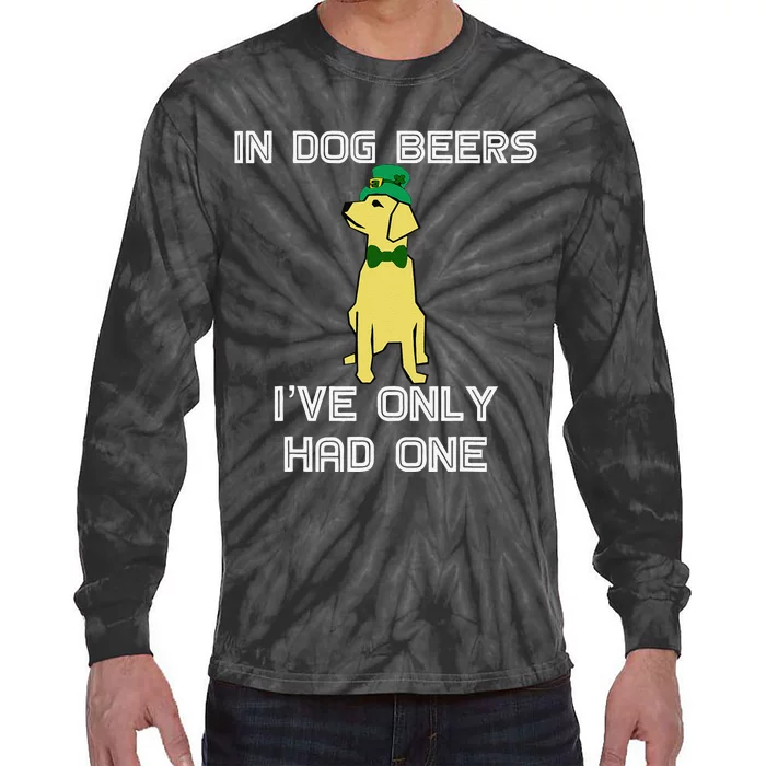 In Dog Beers I've Only Had One St. Patrick's Day Tie-Dye Long Sleeve Shirt