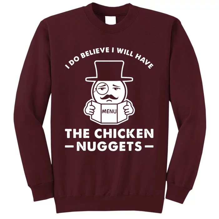 I Do Believe I Will Have The Chicken Nugget Tall Sweatshirt