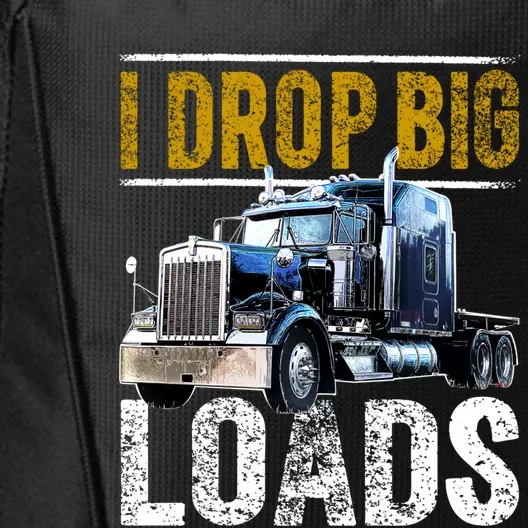 I Drop Big Loads Big Rig Semigifttrailer Truck Driver Gift Gift City Backpack