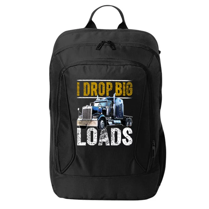 I Drop Big Loads Big Rig Semigifttrailer Truck Driver Gift Gift City Backpack