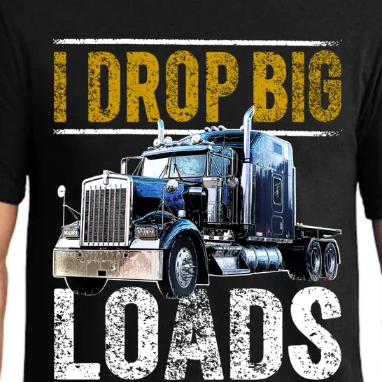 I Drop Big Loads Big Rig Semigifttrailer Truck Driver Gift Gift Pajama Set