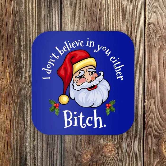 I Dont Believe In You Either Bitch Santa Christmas Png Gift Coaster