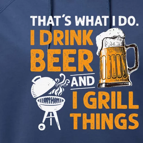 I Drink Beer And Grill Things Funny BBQ Pitmaster Father Day Performance Fleece Hoodie