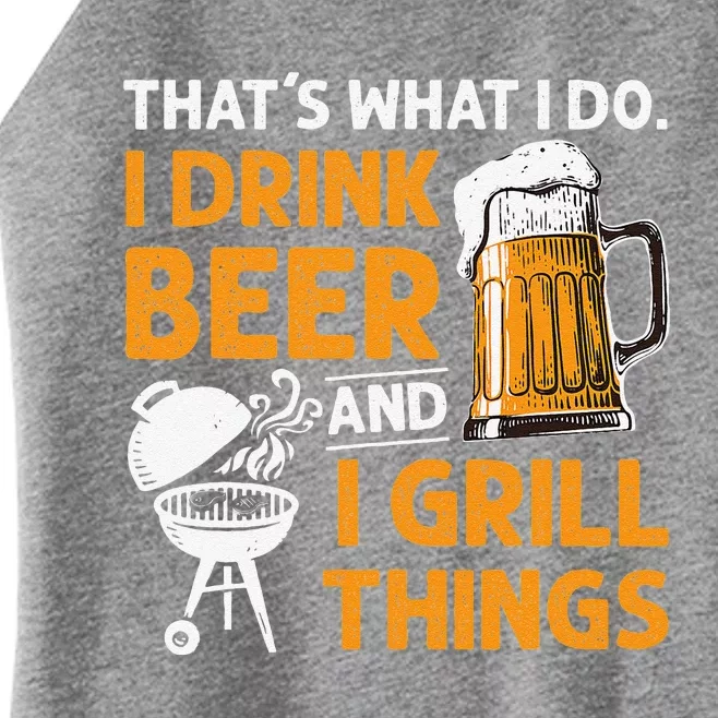 I Drink Beer And Grill Things Funny BBQ Pitmaster Father Day Women’s Perfect Tri Rocker Tank