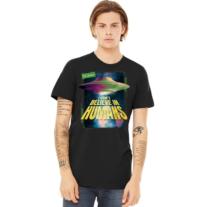 I Don't Believe In Humans UFO Premium T-Shirt