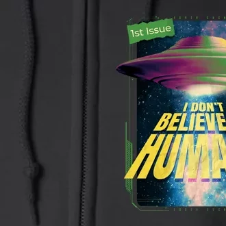 I Don't Believe In Humans UFO Full Zip Hoodie