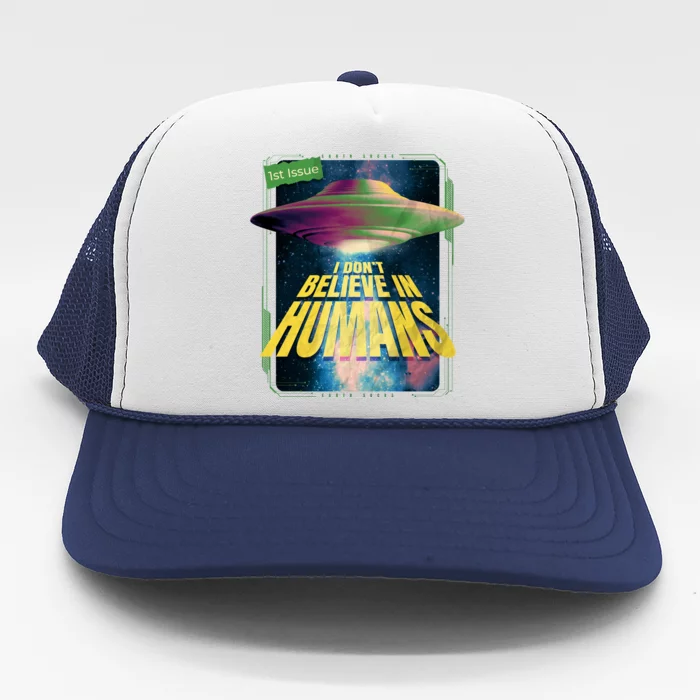 I Don't Believe In Humans UFO Trucker Hat