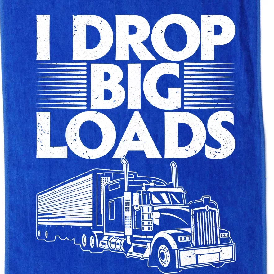 I Drop Big Loads Funny Trucker Design Semi Truck Driver Lover Platinum Collection Golf Towel