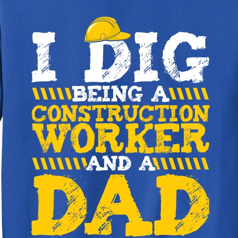 I Dig Being A Construction Worker And A Dad Fathers Day Gift Sweatshirt