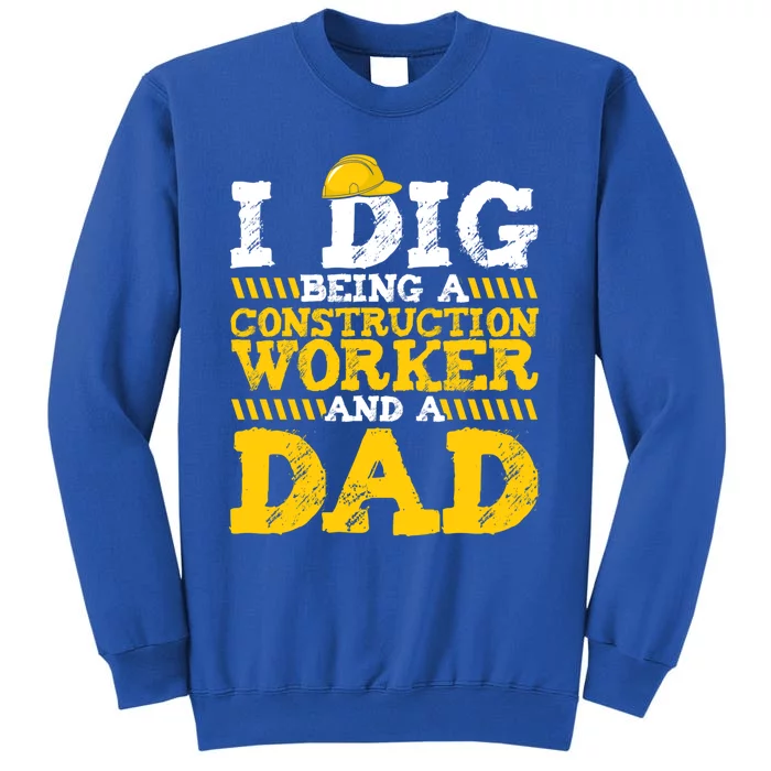 I Dig Being A Construction Worker And A Dad Fathers Day Gift Sweatshirt