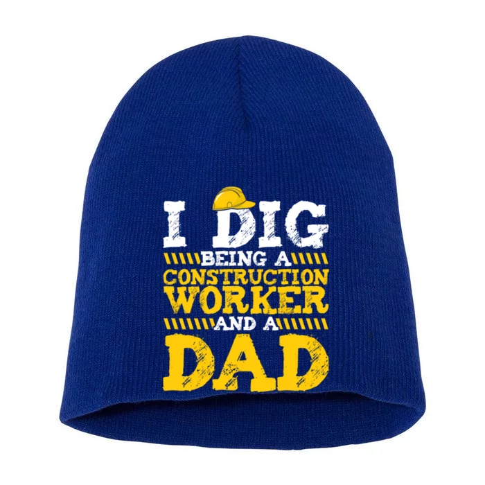 I Dig Being A Construction Worker And A Dad Fathers Day Gift Short Acrylic Beanie