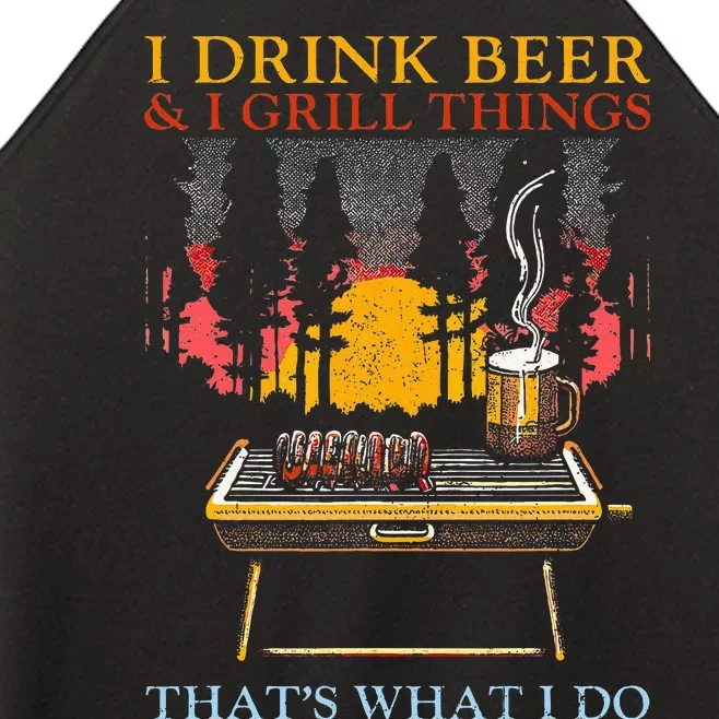 I Drink Beer And I Grill Things Funny Barbecue Beer Lover Women’s Perfect Tri Rocker Tank