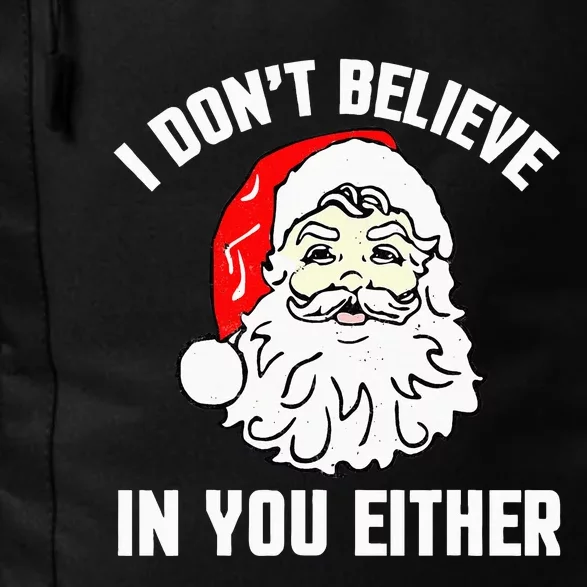 I Don't Believe In You Either Funny Christmas Daily Commute Backpack