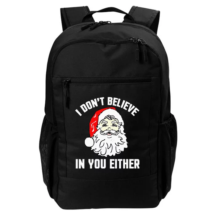 I Don't Believe In You Either Funny Christmas Daily Commute Backpack