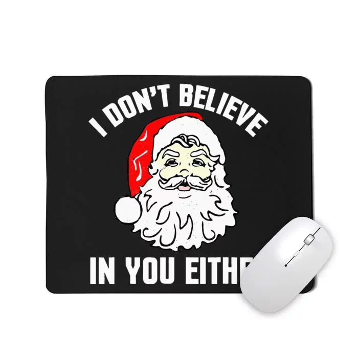 I Don't Believe In You Either Funny Christmas Mousepad