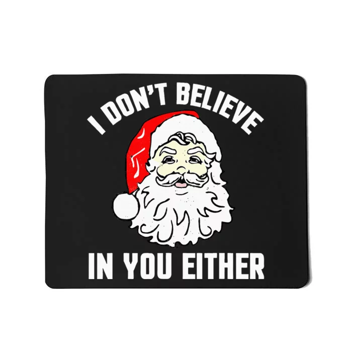 I Don't Believe In You Either Funny Christmas Mousepad