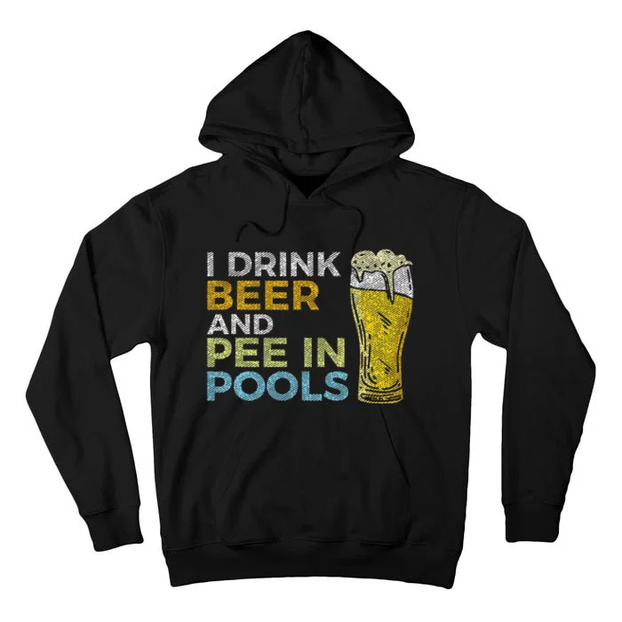 I Drink Beer And Pee In Pools Funny Grunge Vintage Pool Joke Tall Hoodie