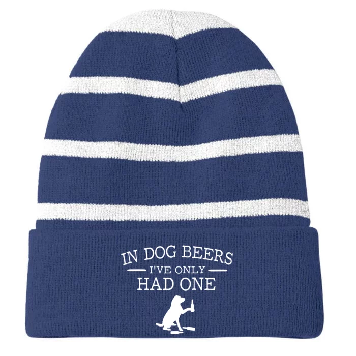 In Dog Beers I've Only Had One Striped Beanie with Solid Band