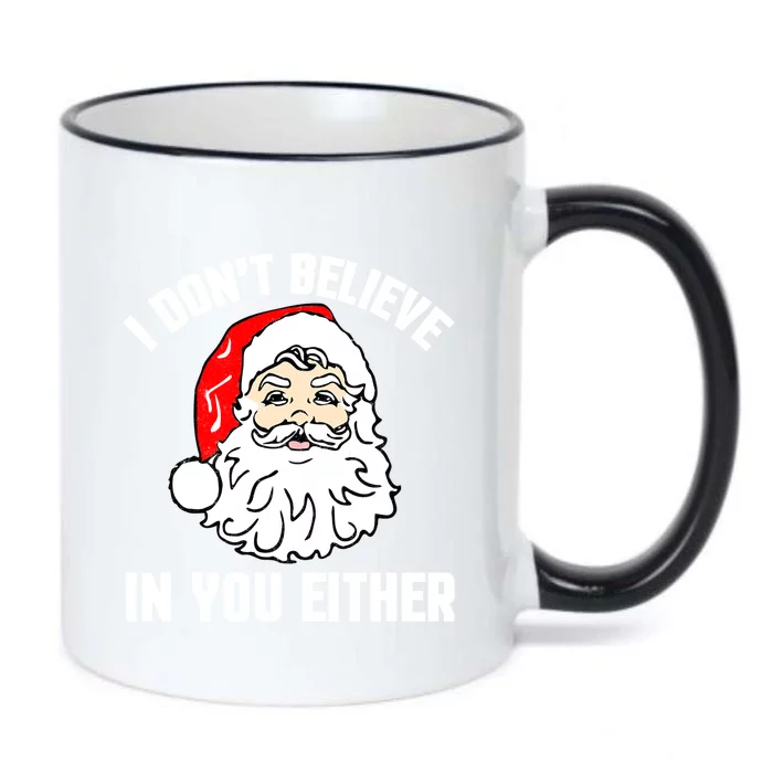 I Dont Believe In You Either Funny Christmas Meaningful Gift Black Color Changing Mug