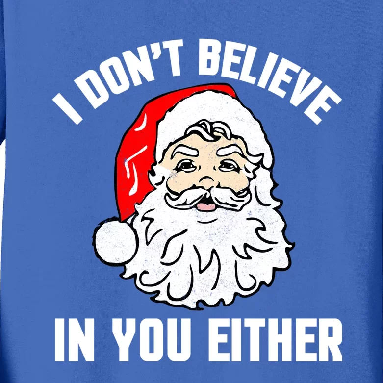 I Dont Believe In You Either Funny Christmas Meaningful Gift Kids Long Sleeve Shirt