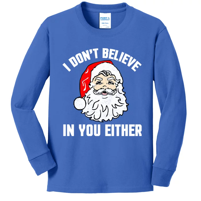 I Dont Believe In You Either Funny Christmas Meaningful Gift Kids Long Sleeve Shirt