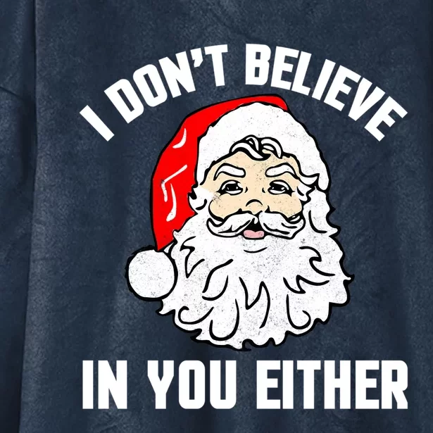 I Dont Believe In You Either Funny Christmas Meaningful Gift Hooded Wearable Blanket