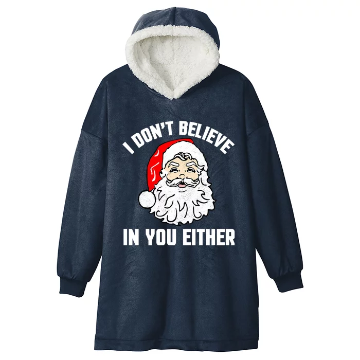 I Dont Believe In You Either Funny Christmas Meaningful Gift Hooded Wearable Blanket