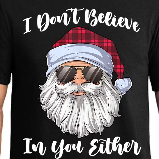 I Dont Believe In You Either Christmas Santa Sunglasses Gift Pajama Set