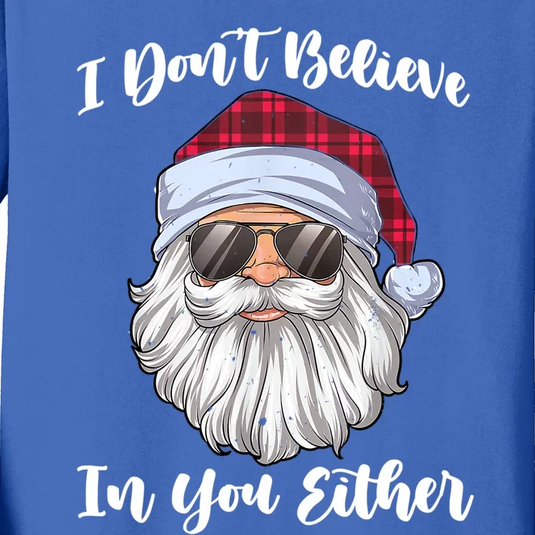 I Dont Believe In You Either Christmas Santa Sunglasses Gift Kids Long Sleeve Shirt