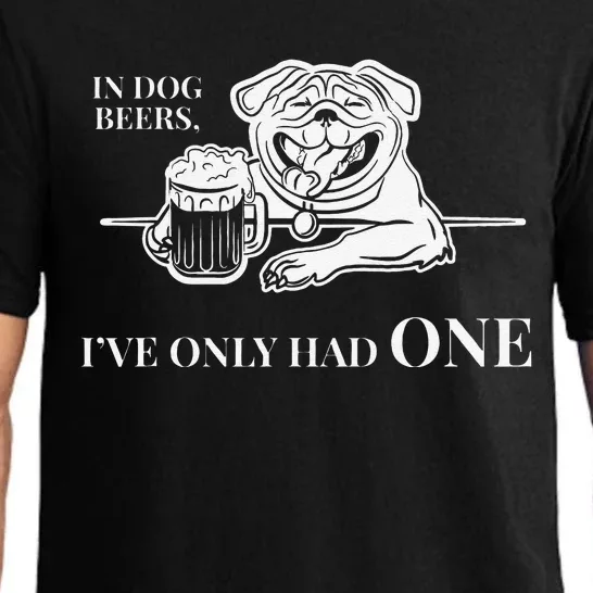 In Dog Beers Ive Only Had One Funny Drinking Pajama Set