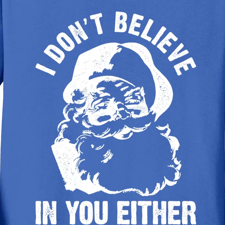 I Dont Believe In You Either Funny Santa Claus Christmas Meaningful Gift Kids Long Sleeve Shirt