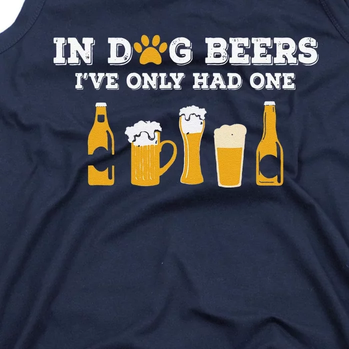 In Dog Beers Ive Only Had One Funny ETOH Tee Gift Tank Top