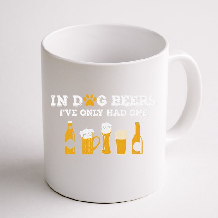 In Dog Beers Ive Only Had One Funny ETOH Tee Gift Front & Back Coffee Mug