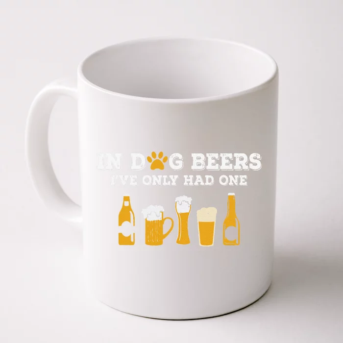 In Dog Beers Ive Only Had One Funny ETOH Tee Gift Front & Back Coffee Mug