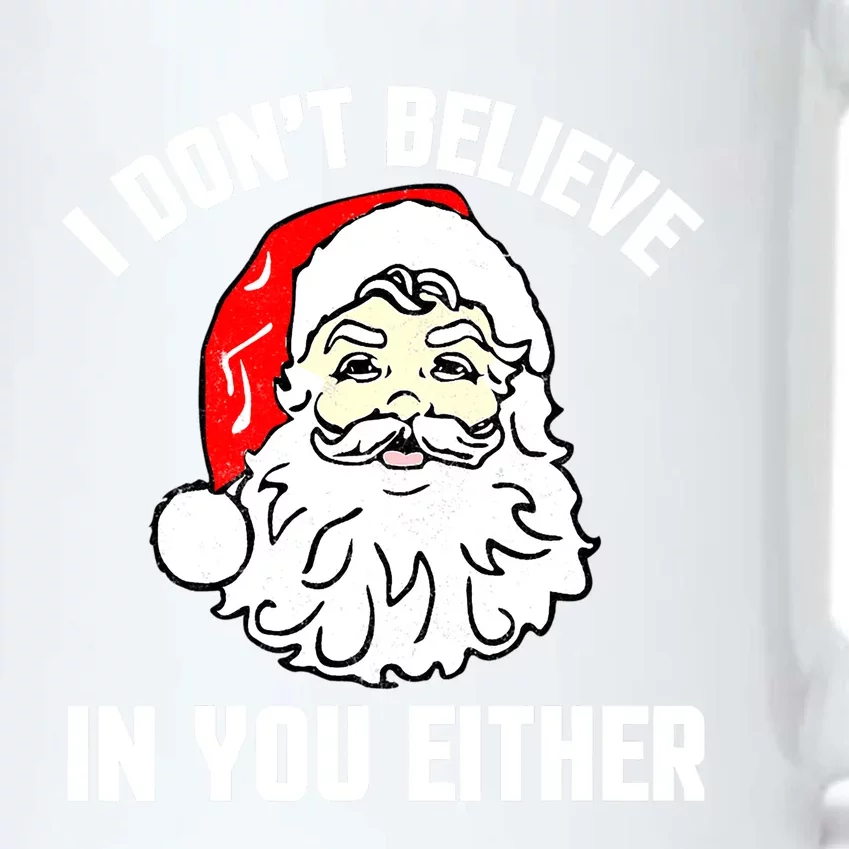 I Dont Believe In You Either Funny Christmas Gift Black Color Changing Mug