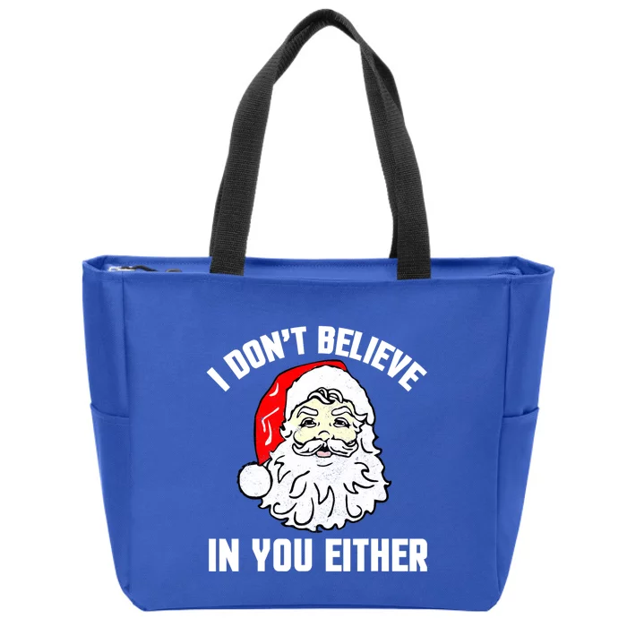 I Dont Believe In You Either Funny Christmas Gift Zip Tote Bag