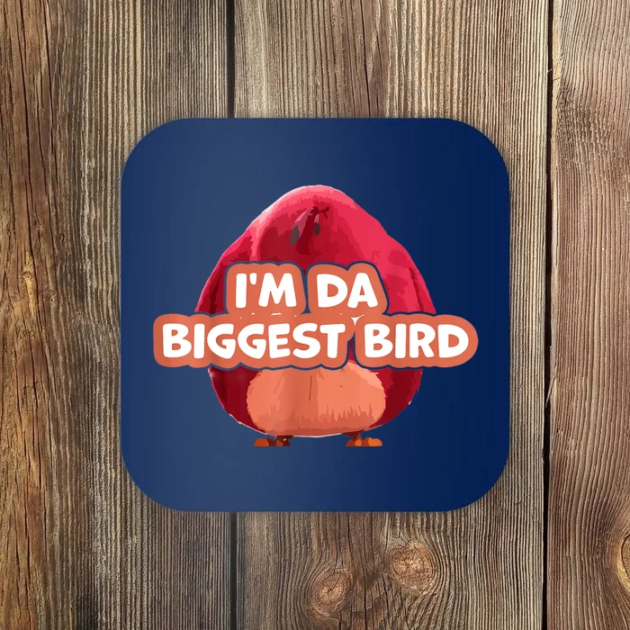 I'm Da Biggest Bird , I'm The Biggest Bird Meme Coaster