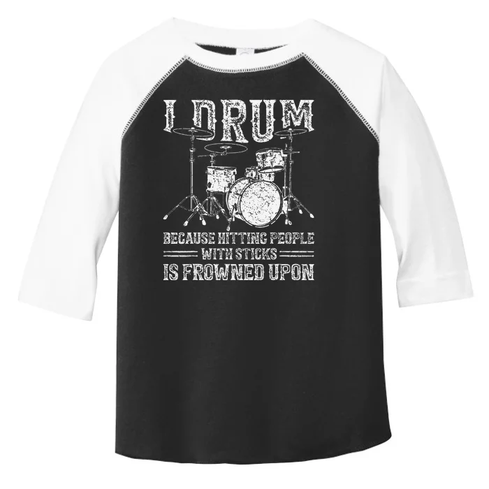 I Drum Because Hitting People With Sticks Is Frowned Upon Toddler Fine Jersey T-Shirt