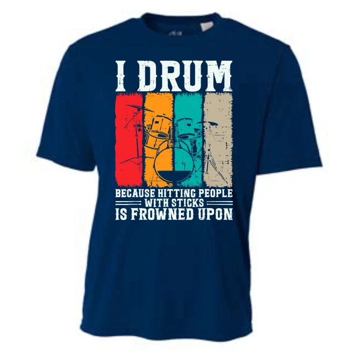 I Drum Because Hitting People With Sticks Is Frowned Upon Cooling Performance Crew T-Shirt