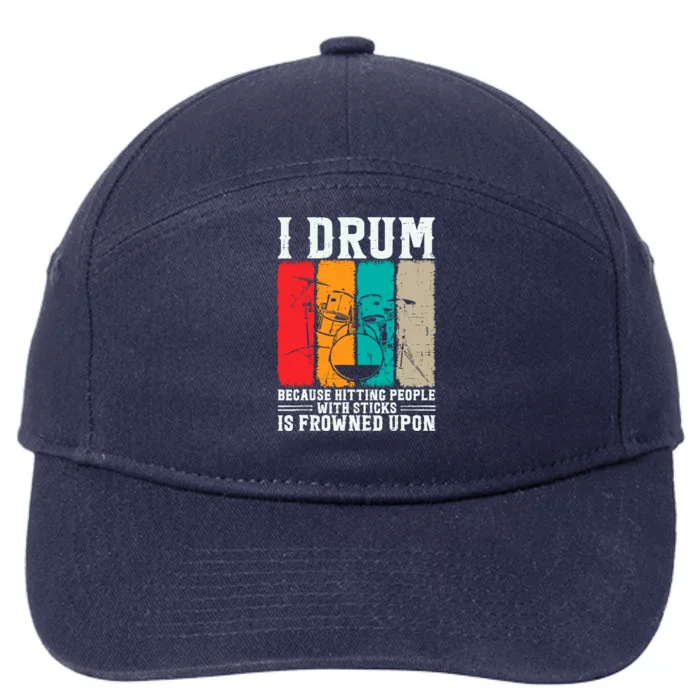 I Drum Because Hitting People With Sticks Is Frowned Upon 7-Panel Snapback Hat