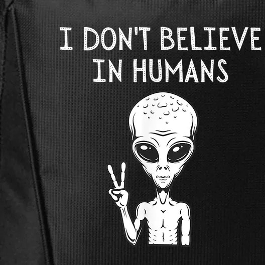 I Dont Believe In Humans Funny Alien UFO Lover Weird City Backpack