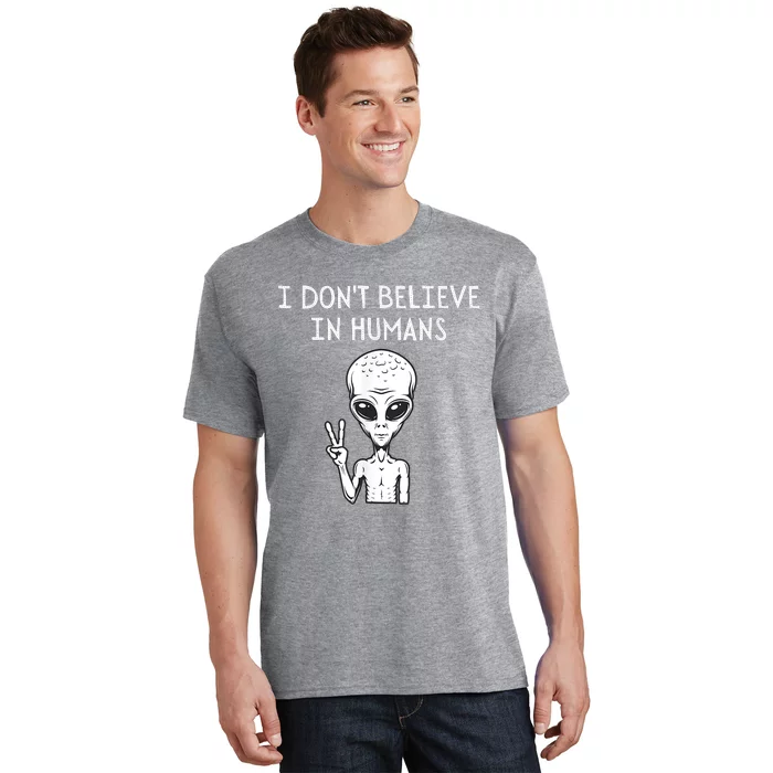 I Dont Believe In Humans Funny Alien UFO Lover Weird T-Shirt