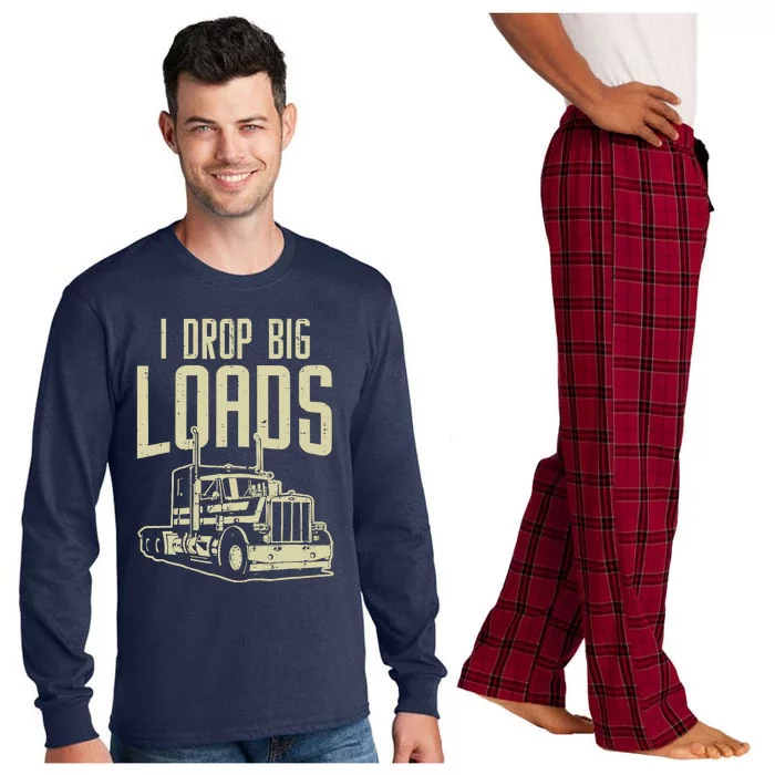 I Drop Big Loads Semi Truck Trucking Driver Trucker Gift Long Sleeve Pajama Set