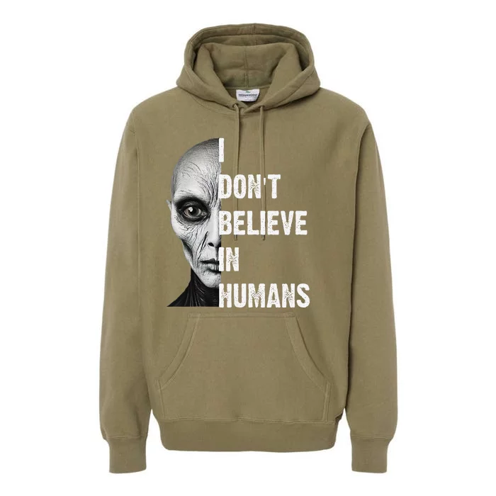 I DonT Believe In Humans Cute Foreigners Gift Premium Hoodie