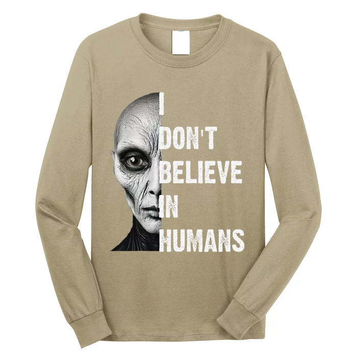 I DonT Believe In Humans Cute Foreigners Gift Long Sleeve Shirt