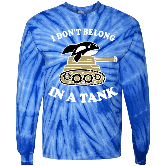 I Don't Belong In A Tank Gift Funny Killer Whale Meme Gift Tie-Dye Long Sleeve Shirt