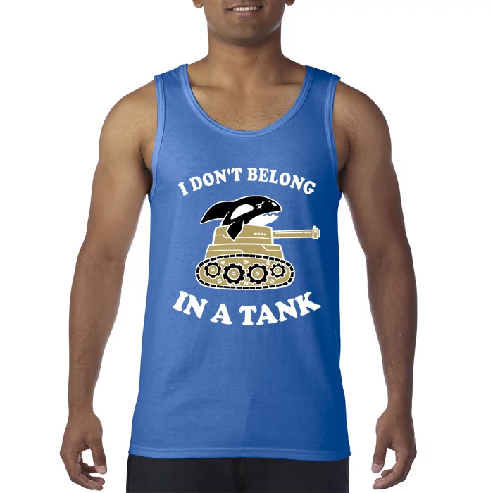 I Don't Belong In A Tank Gift Funny Killer Whale Meme Gift Tank Top